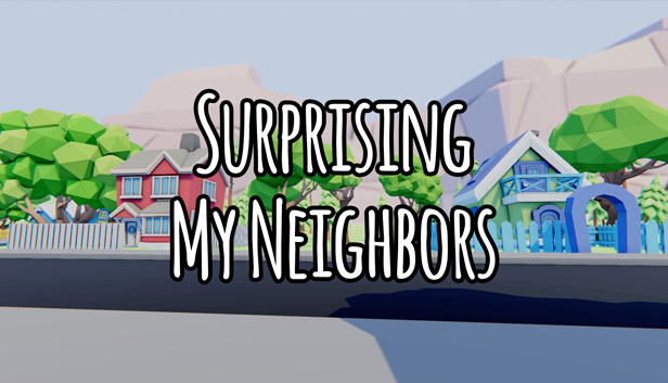 Surprising My Neighbors on Steam